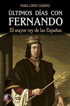 Últimos días con Fernando, nueva novela de Rosa López Casero