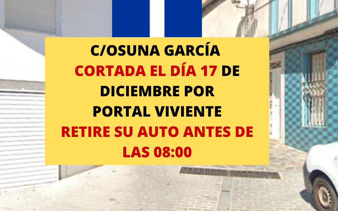Calle Osuna García cortada al tráfico y prohibido aparcar el 17 de diciembre