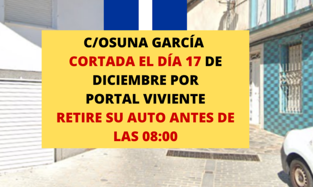 Calle Osuna García cortada al tráfico y prohibido aparcar el 17 de diciembre
