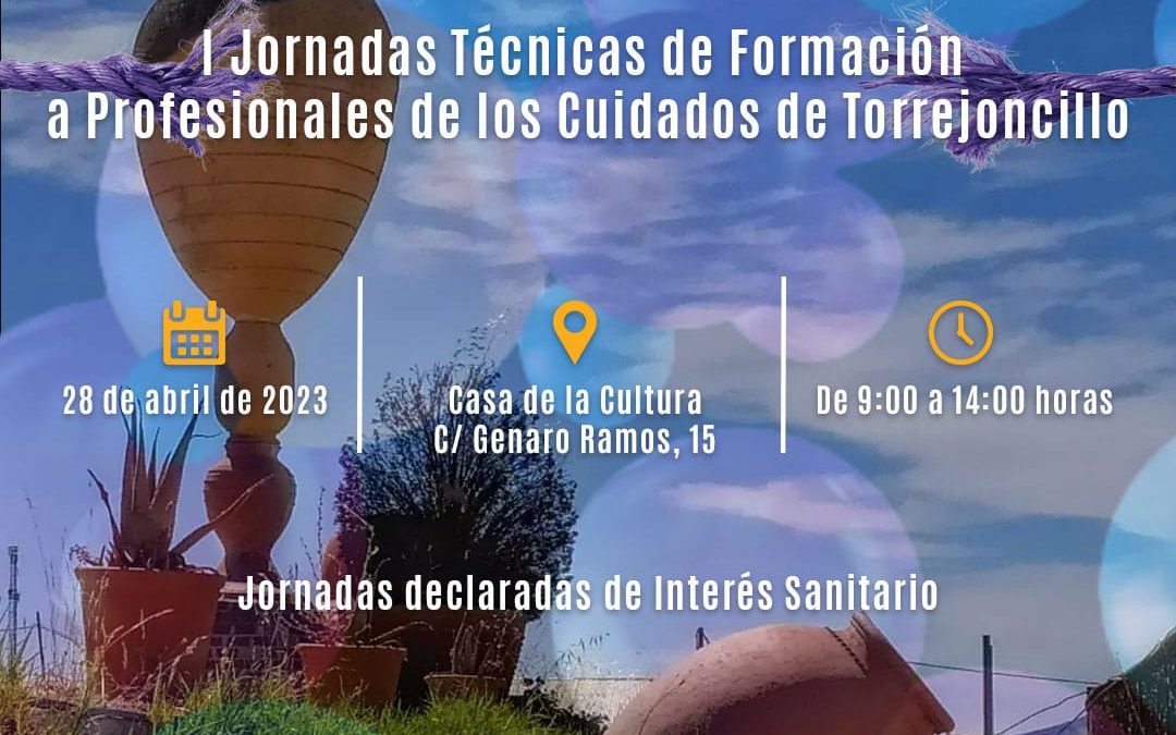 I JORNADAS TÉCNICAS DE FORMACIÓN A PROFESIONALES DE LOS CUIDADOS DE TORREJONCILLO