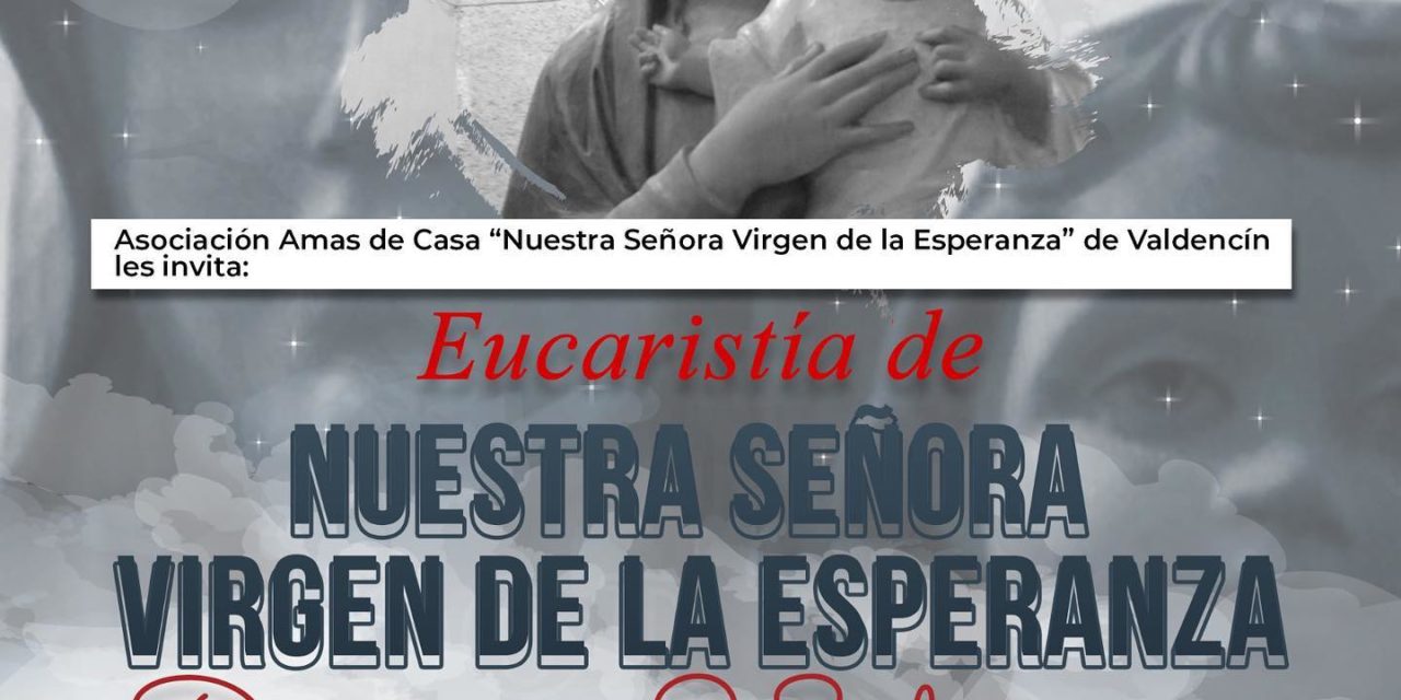 EUCARISTÍA DE NUESTRA SEÑORA VIRGEN DE LA ESPERANZA