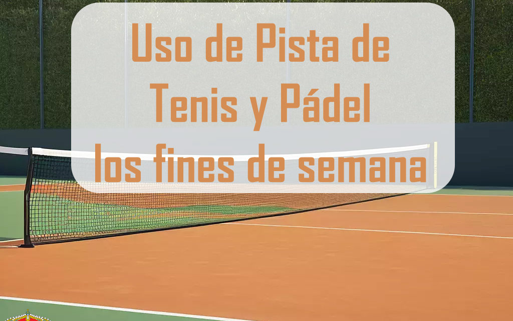 USO DE PISTA DE TENIS Y DE PADEL FINES DE SEMANA