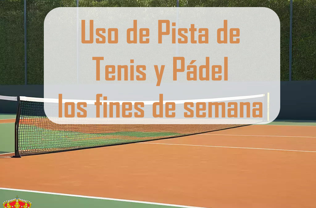USO DE PISTA DE TENIS Y DE PADEL FINES DE SEMANA