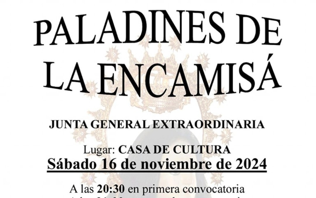 JUNTA GENERAL EXTRAORDINARIA DE LA ASOCIACIÓN «PALADINES DE LA ENCAMISÁ»