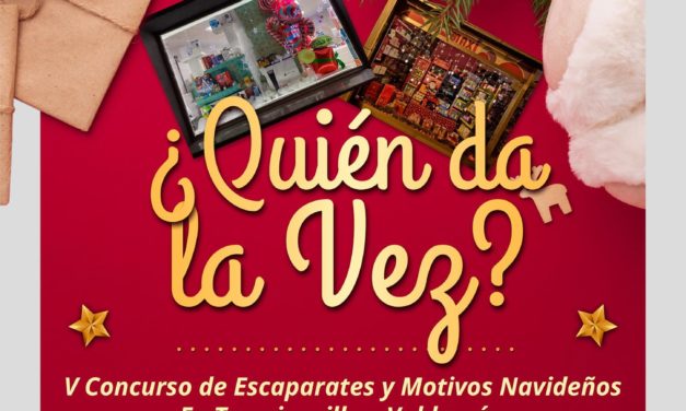 V CONCURSO DE ESCAPARATES Y MOTIVOS NAVIDEÑOS EN TORREJONCILLO Y VALDENCÍN “¿QUIÉN DA LA VEZ?”