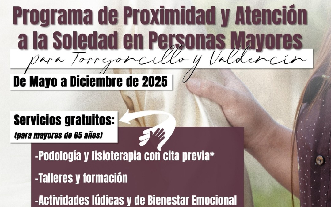 PROGRAMA DE PROXIMIDAD Y ATENCIÓN A LA SOLEDAD EN PERSONAS MAYORES PARA TORREJONCILLO Y VALDENCÍN 2025