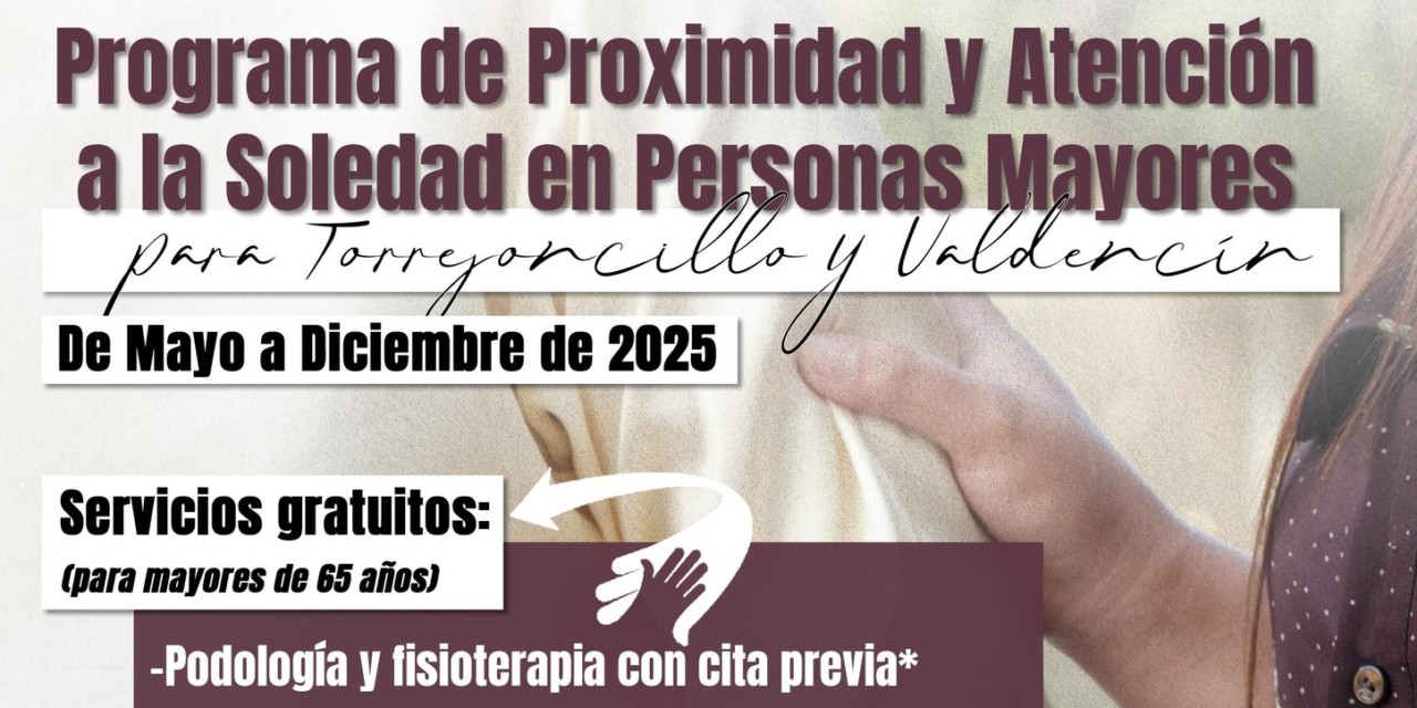 PROGRAMA DE PROXIMIDAD Y ATENCIÓN A LA SOLEDAD EN PERSONAS MAYORES PARA TORREJONCILLO Y VALDENCÍN 2025