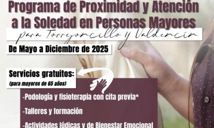 PROGRAMA DE PROXIMIDAD Y ATENCIÓN A LA SOLEDAD EN PERSONAS MAYORES PARA TORREJONCILLO Y VALDENCÍN 2025
