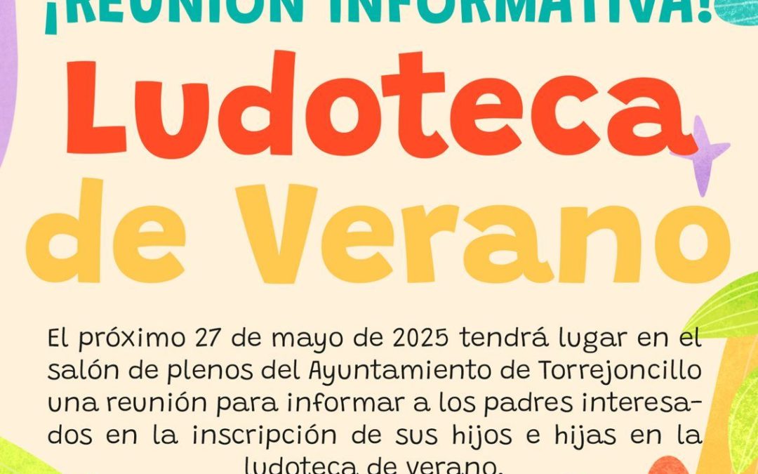 LUDOTECA DE VERANO VALDENCÍN Y TORREJONCILLO REUNIÓN INFORMATIVA