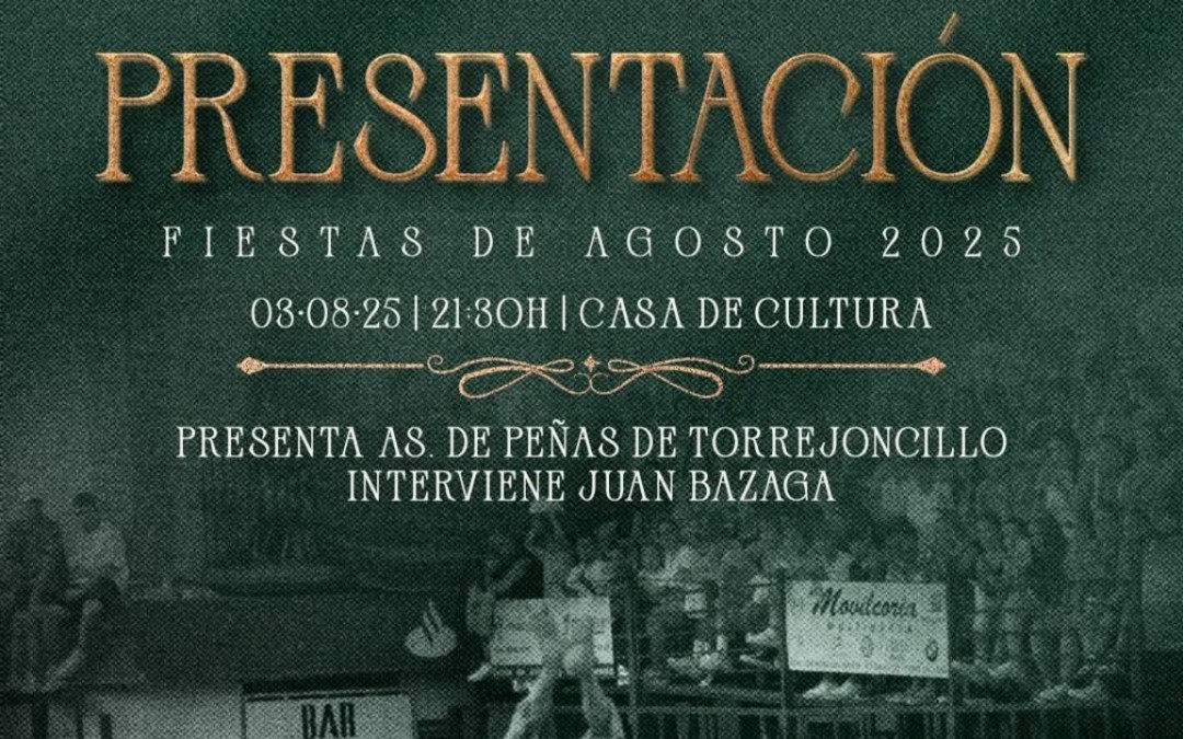 PRESENTACIÓN FIESTAS DE AGOSTO TORREJONCILLO 2025