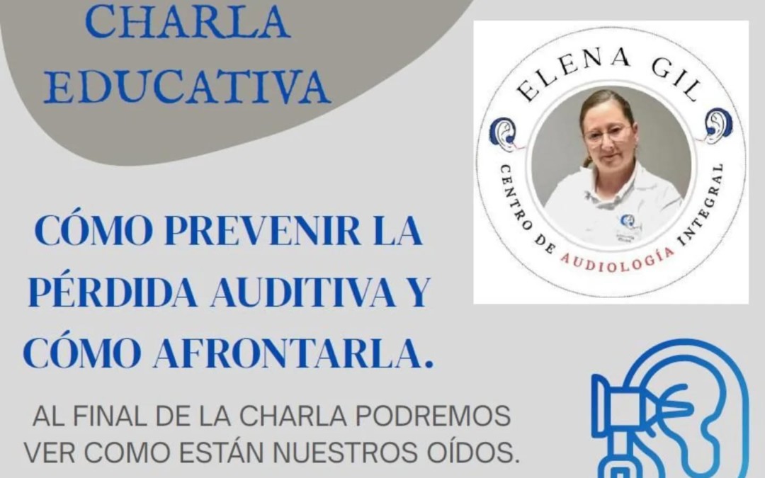 Charla educativa: Cómo prevenir la perdida auditiva y como afrontarla