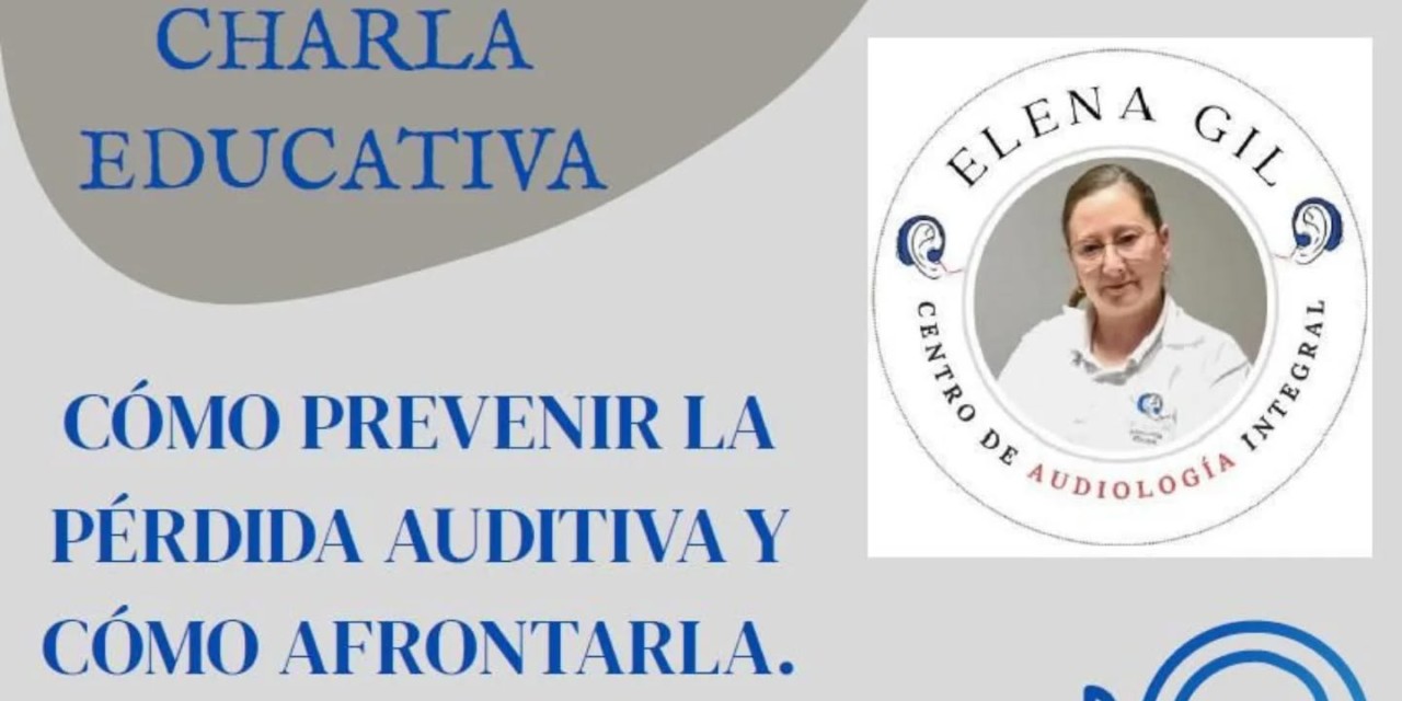 Charla educativa: Cómo prevenir la perdida auditiva y como afrontarla