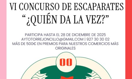 VI CONCURSO DE ESCAPARATES Y MOTIVOS NAVIDEÑOS EN TORREJONCILLO Y VALDENCÍN “¿QUIÉN DA LA VEZ?”