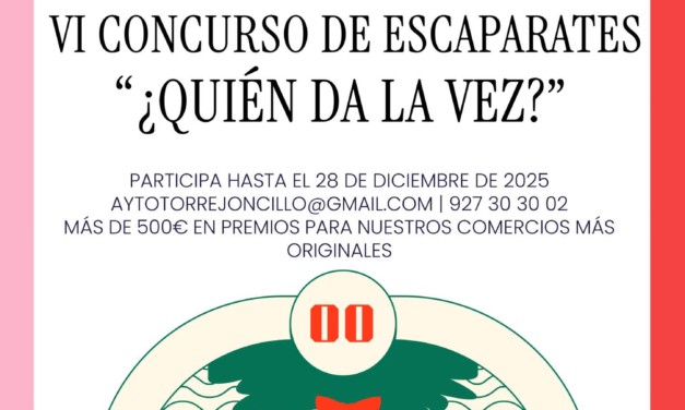 VI CONCURSO DE ESCAPARATES Y MOTIVOS NAVIDEÑOS EN TORREJONCILLO Y VALDENCÍN “¿QUIÉN DA LA VEZ?”
