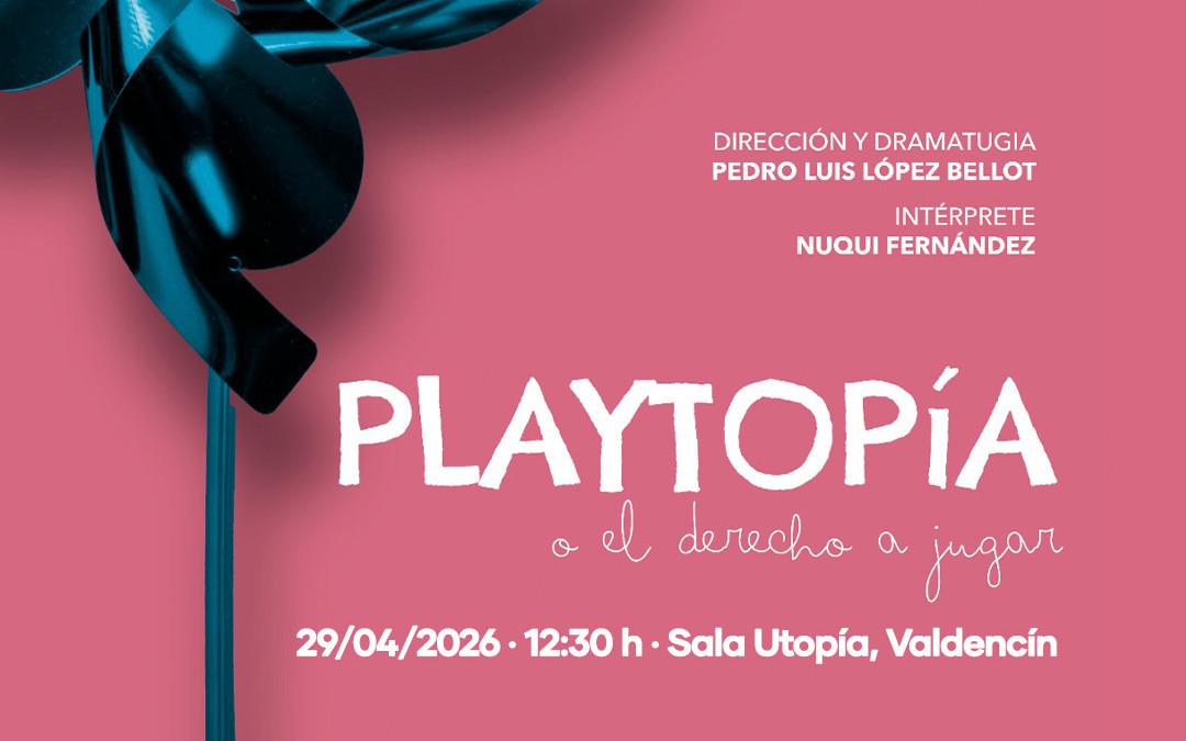 PLAYTOPÍA O EL DERECHO A JUGAR, EN VALDENCÍN
