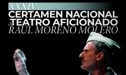 XXXIV CERTAMEN NACIONAL DE TEATRO AFICIONADO «RAÚL MORENO MOLERO»