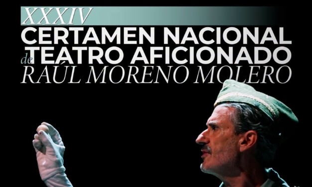 XXXIV CERTAMEN NACIONAL DE TEATRO AFICIONADO «RAÚL MORENO MOLERO»