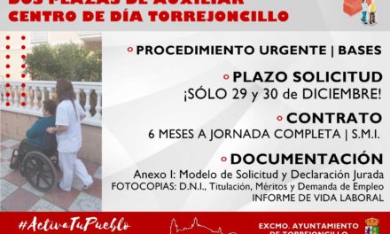 BASES DE LA CONVOCATORIA PARA LA PROVISIÓN TEMPORAL DE DOS PLAZAS DE AUXILIAR PARA EL CENTRO DE DIA DEL AYUNTAMIENTO DE TORREJONCIILLO