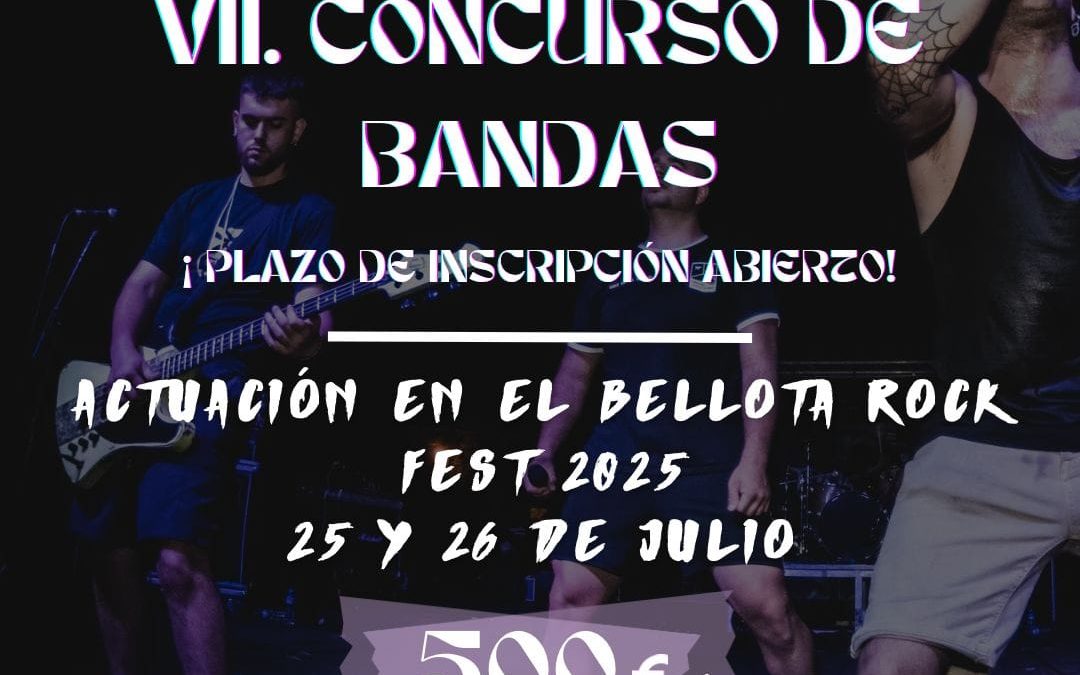 VII CONCURSO DE BANDAS BELLOTA ROCK FEST