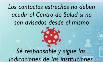 LOS CONTACTOS ESTRECHOS NO DEBEN ACUDIR AL CENTRO DE SALUD SI NO SON AVISADOS