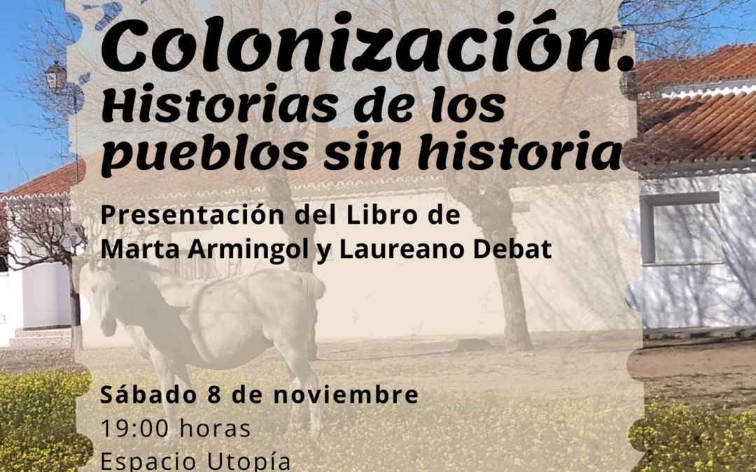 Valdencín acoge la presentación del libro “Colonización. Historias de los pueblos sin historia”