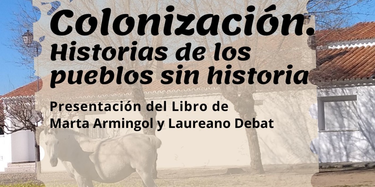 Valdencín acoge la presentación del libro “Colonización. Historias de los pueblos sin historia”