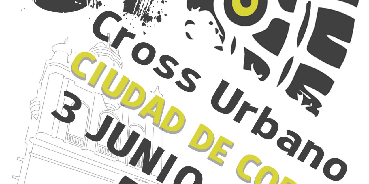 APERTURA DE INSCRIPCIONES DEL XXXVII CROSS URBANO “CIUDAD DE CORIA”. VIERNES 3 DE JUNIO DE 2022