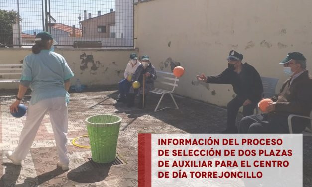 INFORMACIÓN SOBRE EL PROCESO DE SELECCIÓN PARA LA PROVISIÓN TEMPORAL DE DOS PLAZAS DE AUXILIAR PARA EL CENTRO DE DIA DEL AYUNTAMIENTO DE TORREJONCILLO