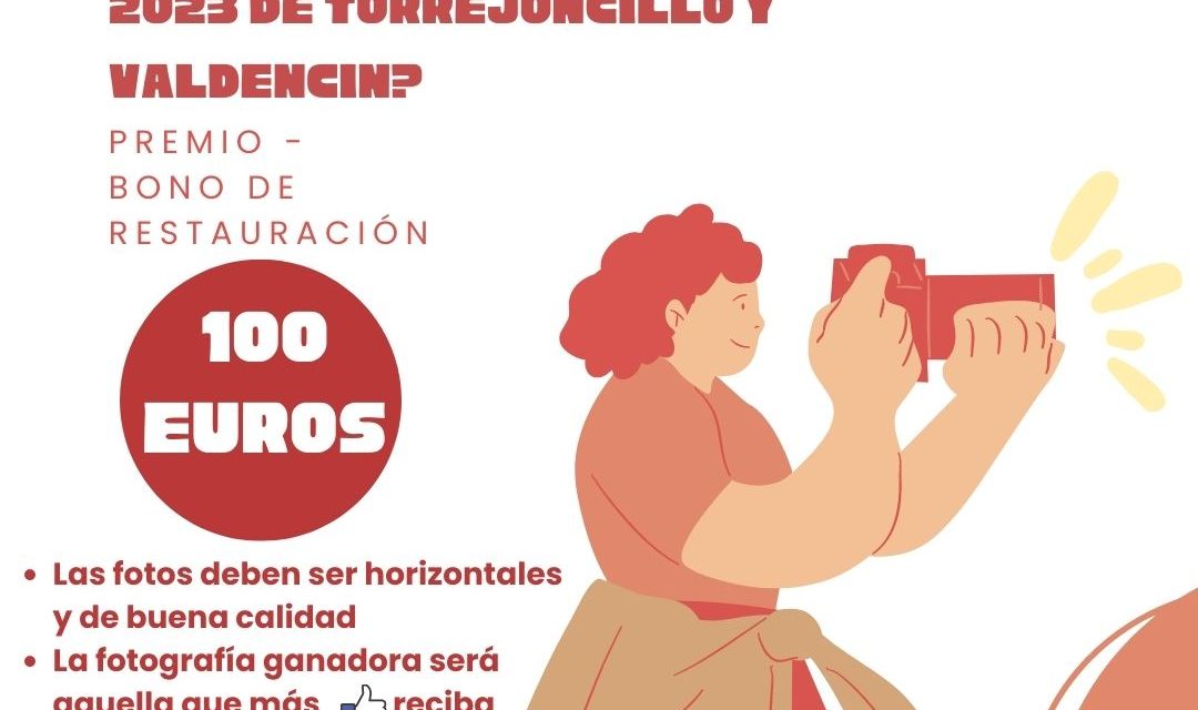 ¿QUIERES QUE TUS FOTOS ILUSTREN EL CALENDARIO 2023 DE TORREJONCILLO Y VALDENCÍN? PUES ATENT@, ESTE AÑO TIENEN PREMIO – UN “BONO GASTRONÓMICO” DE 100 EUROS