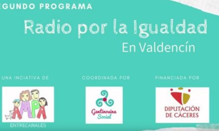 Radio por la Igualdad en Valdencín (Segundo programa)