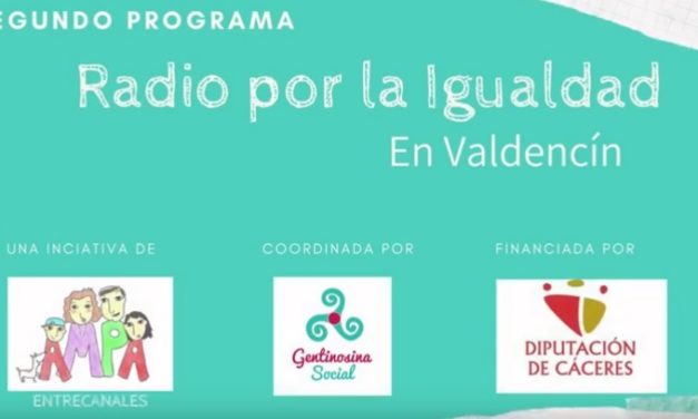Radio por la Igualdad en Valdencín (Segundo programa)