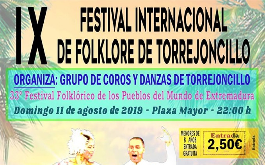 IX FESTIVAL INTERNACIONAL DE FOLKLORE DE TORREJONCILLO y 33 Festival Folklórico de los Pueblos del Mundo de Extremadura