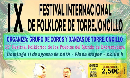 IX FESTIVAL INTERNACIONAL DE FOLKLORE DE TORREJONCILLO y 33 Festival Folklórico de los Pueblos del Mundo de Extremadura