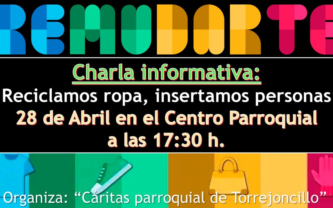 Charla sobre el proyecto Remudarte en Torrejoncillo” Reciclamos ropa, insertamos personas” el 28 de abril de 2023